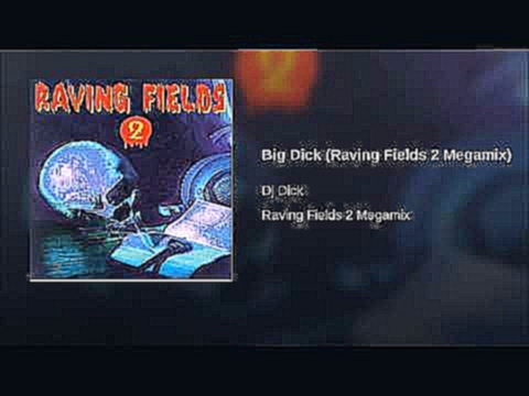 Видеоклип Big Dick (Raving Fields 2 Megamix) 