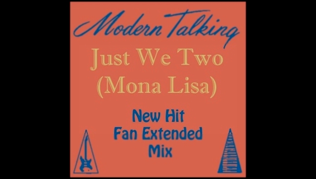 Видеоклип Modern Talking - Just We Two Mona Lisa New Hit Fan Extended Mix 