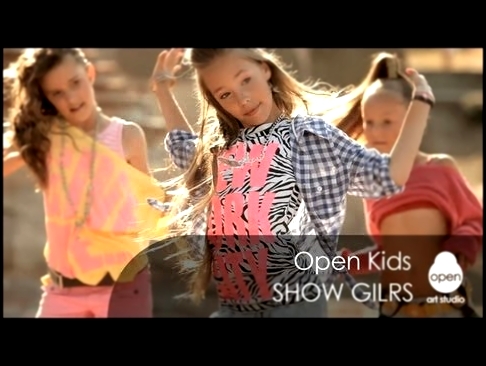 Open Kids - Show Girls Official Video 