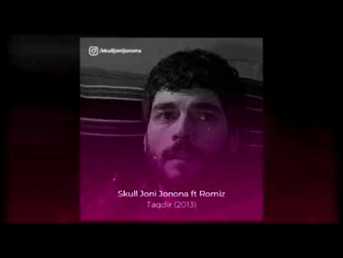 Skull Joni Jonona ft Romiz &amp; Mr. Bazuka - Такдир Taqdir 