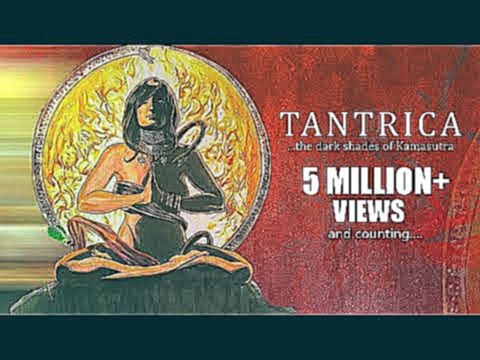 TANTRICA - OFFICIAL FULL FILM | The Dark Shades of Kamasutra 