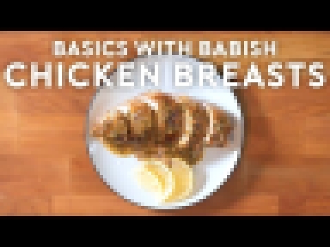 Chicken Breasts That Don&#39;t Suck | Basics with Babish 