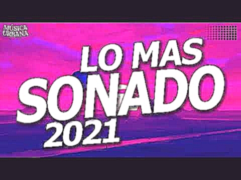 LO MAS NUEVO 2021 - MIX REGGAETON 2021 - PREVIAY CACHENGUE 