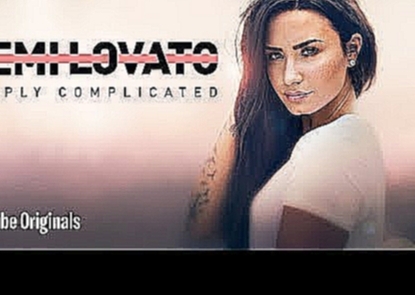 Видеоклип Demi Lovato: Simply Complicated - Official Documentary 