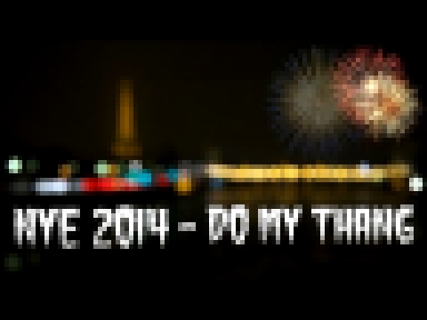 Видеоклип NYE 2014  - "Do My Thang" 
