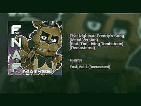 Видеоклип Five Nights at Freddy's Song (Metal Version) (feat. The Living Tombstone) (Remastered) 