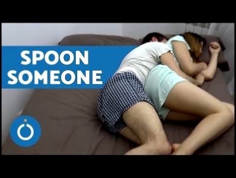 How to Spoon Someone Properly 