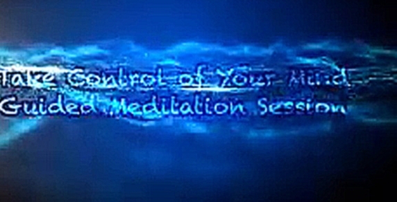 Видеоклип How to Control Your Mind   Powerful Guided Meditation 