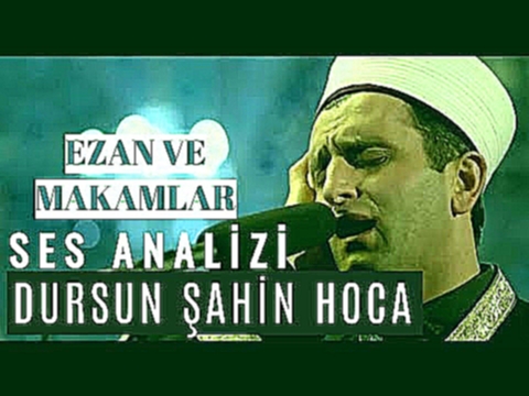 Видеоклип Dursun Şahin Hoca Ses Analizi (Ezan ve Makamlar) 