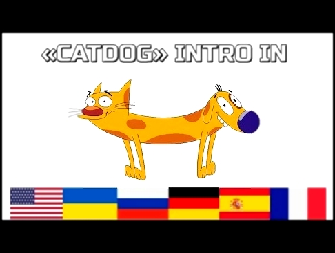 "Catdog" intro in 6 languages of the world English, Ukrainian, Russian, German, Spanish, French 