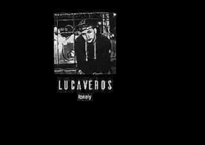 Видеоклип LUCAVEROS - LONELY [AUDIO] 