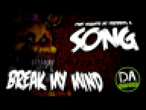 Видеоклип FIVE NIGHTS AT FREDDY'S 4 SONG (BREAK MY MIND) LYRIC VIDEO - DAGames 