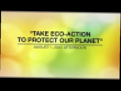 TAKE ECO-ACTION TO PROTECT OUR PLANET - Aug 1, 2015 