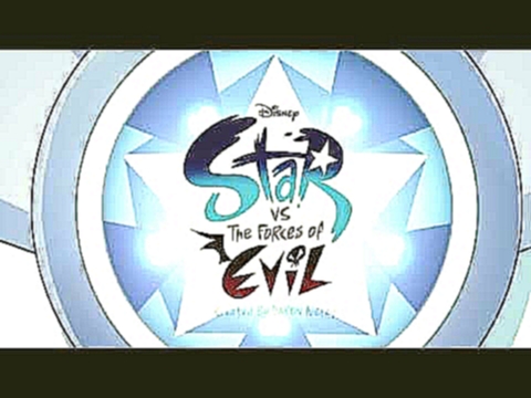 Видеоклип Intro for Star vs the Forces of Evil! 