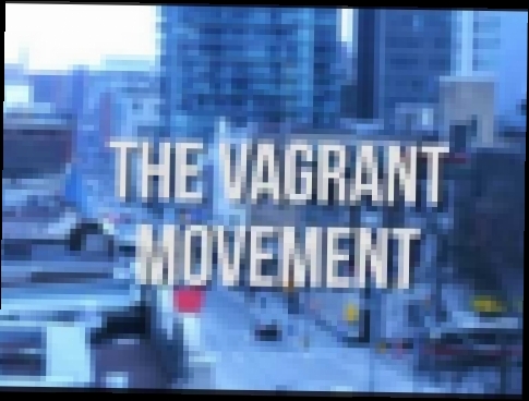 The Vagrant Movement: Do You Accept the Challenge? 