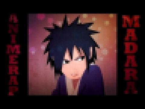 Видеоклип AnimeRap - Реп про Учиху Мадару | Uchiha Madara Rap 2013 