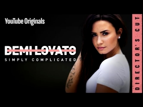 Demi Lovato: Simply Complicated - Director's Cut 