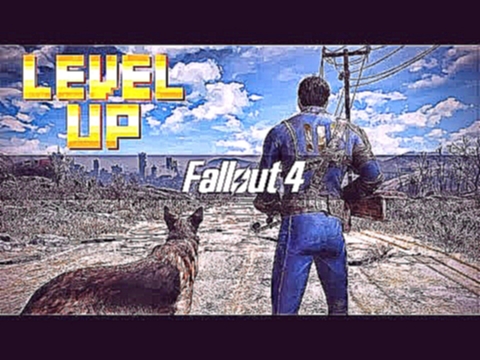 Level Up 37: Fallout 4 