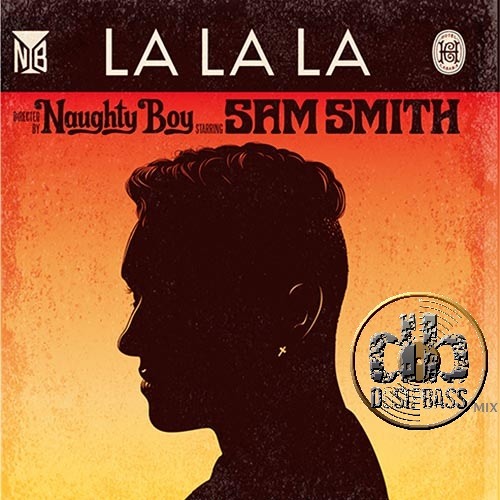 La La La Sam Smith feat. Naughty Boy
